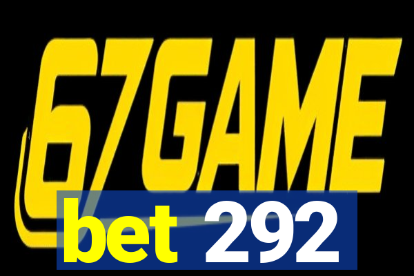 bet 292